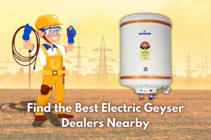 Find the Best Electric Geyser Dealers Nearby