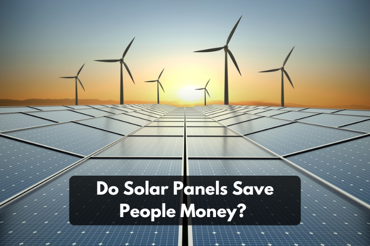 Do Solar Panels Save People Money? The Truth About Solar Savings