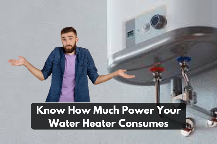 Know How Much Power Your Water Heater Consumes